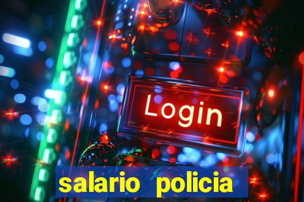 salario policia civil ba